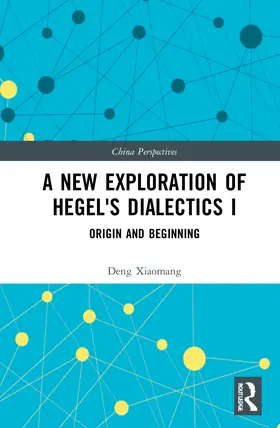 Xiaomang |  A New Exploration of Hegel's Dialectics I | Buch |  Sack Fachmedien