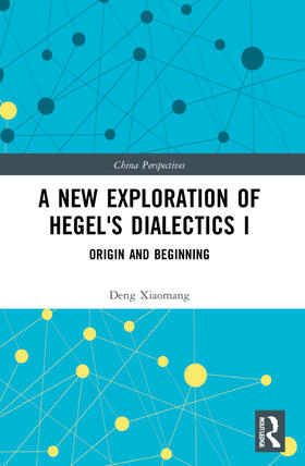 Xiaomang |  A New Exploration of Hegel's Dialectics I | Buch |  Sack Fachmedien