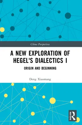 Xiaomang |  A New Exploration of Hegel's Dialectics I | Buch |  Sack Fachmedien