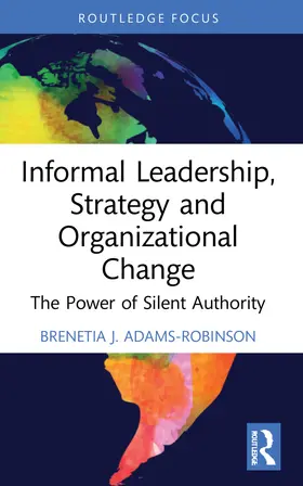 Adams-Robinson |  Informal Leadership, Strategy and Organizational Change | Buch |  Sack Fachmedien