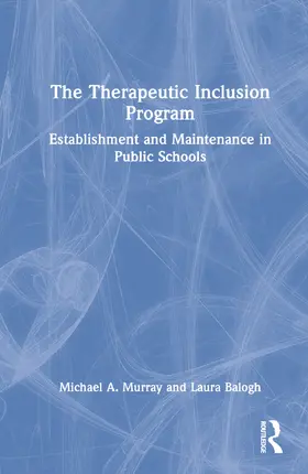 Murray / Balogh |  The Therapeutic Inclusion Program | Buch |  Sack Fachmedien