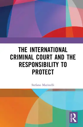 Marinelli |  The International Criminal Court and the Responsibility to Protect | Buch |  Sack Fachmedien