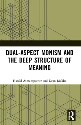 Atmanspacher / Rickles |  Dual-Aspect Monism and the Deep Structure of Meaning | Buch |  Sack Fachmedien