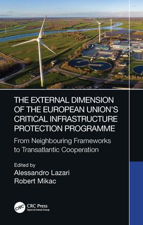 Lazari / Mikac |  The External Dimension of the European Union's Critical Infrastructure Protection Programme | Buch |  Sack Fachmedien