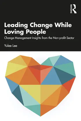 Lee | Leading Change While Loving People | Buch | 978-1-032-22349-0 | www.sack.de
