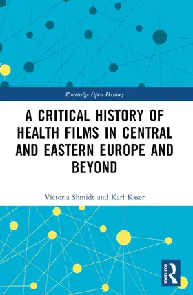 Shmidt / Kaser |  A Critical History of Health Films in Central and Eastern Europe and Beyond | Buch |  Sack Fachmedien