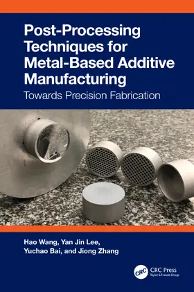 Wang / Lee / Bai |  Post-Processing Techniques for Metal-Based Additive Manufacturing | Buch |  Sack Fachmedien