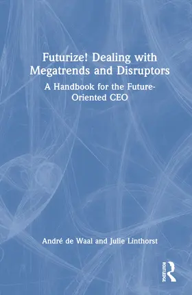 de Waal / Linthorst |  Futurize! Dealing with Megatrends and Disruptors | Buch |  Sack Fachmedien