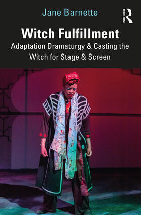Barnette | Witch Fulfillment: Adaptation Dramaturgy and Casting the Witch for Stage and Screen | Buch | 978-1-03-222629-3 | sack.de