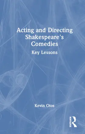 Otos |  Acting and Directing Shakespeare's Comedies | Buch |  Sack Fachmedien