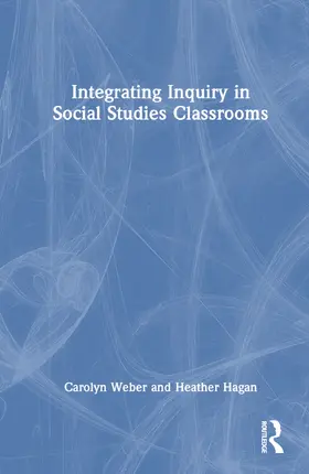 Weber / Hagan |  Integrating Inquiry in Social Studies Classrooms | Buch |  Sack Fachmedien