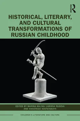 Balina / Rudova / Kostetskaya |  Historical and Cultural Transformations of Russian Childhood | Buch |  Sack Fachmedien