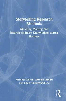 Wilson / Liguori / Underwood-Lee |  Storytelling Research Methods | Buch |  Sack Fachmedien