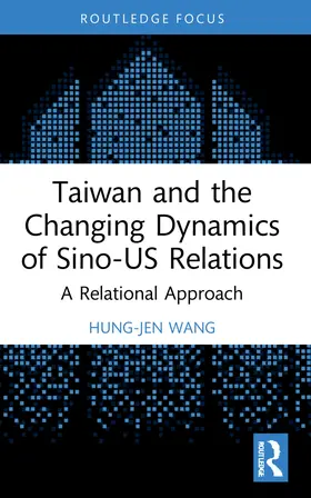 Wang |  Taiwan and the Changing Dynamics of Sino-US Relations | Buch |  Sack Fachmedien