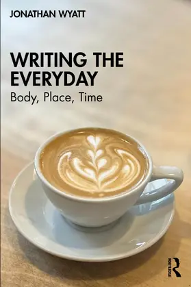 Wyatt |  Writing the Everyday | Buch |  Sack Fachmedien