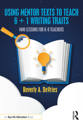 DeVries | Using Mentor Texts to Teach 6 + 1 Writing Traits | Buch | 978-1-03-222939-3 | sack.de