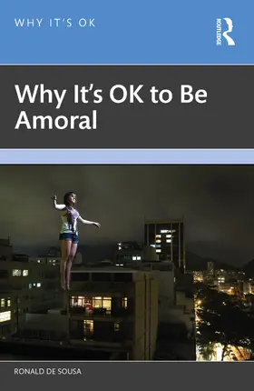 de Sousa |  Why It's OK to Be Amoral | Buch |  Sack Fachmedien