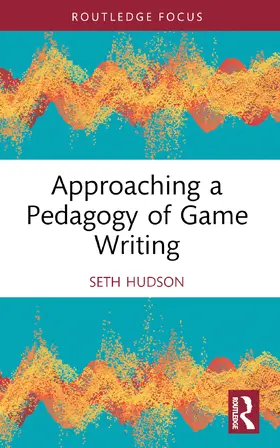 Hudson |  Approaching a Pedagogy of Game Writing | Buch |  Sack Fachmedien