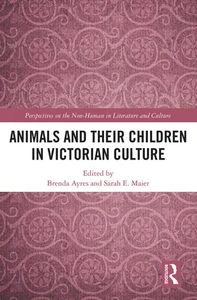 Ayres / Maier |  Animals and Their Children in Victorian Culture | Buch |  Sack Fachmedien