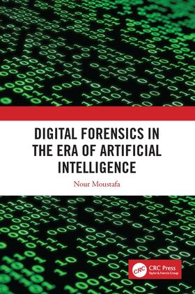Moustafa | Digital Forensics in the Era of Artificial Intelligence | Buch | 978-1-03-224468-6 | sack.de