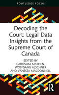 Mathen / MacDonnell / Alschner |  Decoding the Court: Legal Data Insights from the Supreme Court of Canada | Buch |  Sack Fachmedien