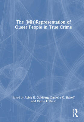 Goldberg / Slakoff / Buist | The (Mis)Representation of Queer Lives in True Crime | Buch | 978-1-03-224606-2 | sack.de