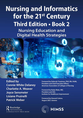 Delaney / Weaver / Sensmeier |  Nursing and Informatics for the 21st Century - Embracing a Digital World, 3rd Edition - Book 2 | Buch |  Sack Fachmedien