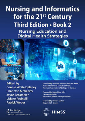 Delaney / Weaver / Sensmeier | Nursing and Informatics for the 21st Century - Embracing a Digital World, 3rd Edition - Book 2 | Buch | 978-1-03-224972-8 | sack.de