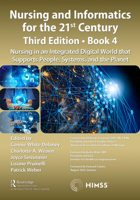Delaney / Weaver / Sensmeier | Nursing and Informatics for the 21st Century - Embracing a Digital World, 3rd Edition, Book 4 | Buch | 978-1-03-224982-7 | sack.de