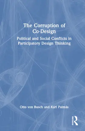 von Busch / Palmås |  The Corruption of Co-Design | Buch |  Sack Fachmedien