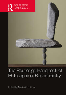 Kiener |  The Routledge Handbook of Philosophy of Responsibility | Buch |  Sack Fachmedien
