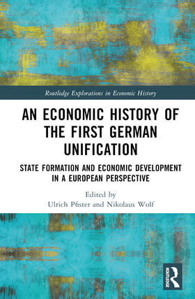 Pfister / Wolf |  An Economic History of the First German Unification | Buch |  Sack Fachmedien