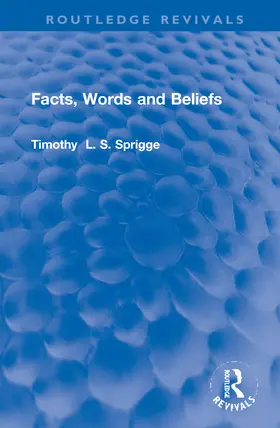 Sprigge |  Facts, Words and Beliefs | Buch |  Sack Fachmedien