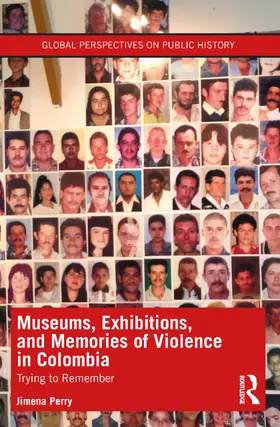 Perry |  Museums, Exhibitions, and Memories of Violence in Colombia | Buch |  Sack Fachmedien