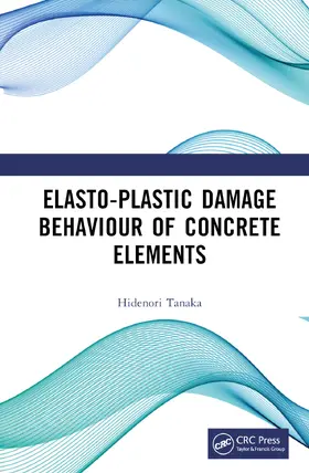 Tanaka |  Elasto-Plastic Damage Behaviour of Concrete Elements | Buch |  Sack Fachmedien