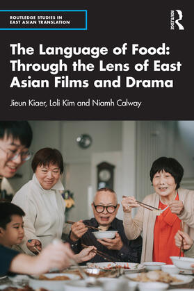 Kiaer / Kim / Calway |  The Language of Food: Through the Lens of East Asian Films and Drama | Buch |  Sack Fachmedien