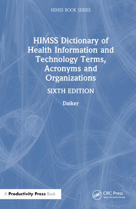 HIMSS Dictionary of Health Information and Technology Terms, Acronyms, and Organizations | Buch | 978-1-03-225997-0 | sack.de