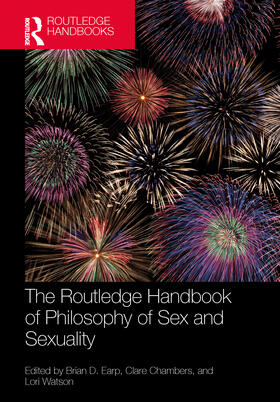 Earp / Chambers / Watson |  The Routledge Handbook of Philosophy of Sex and Sexuality | Buch |  Sack Fachmedien