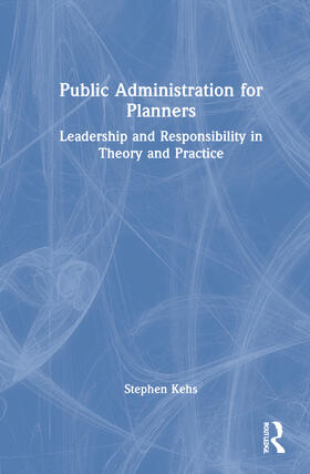 Kehs | Public Administration for Planners | Buch | 978-1-03-226192-8 | sack.de