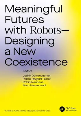 Dörrenbächer / Ringfort-Felner / Neuhaus |  Meaningful Futures with Robots | Buch |  Sack Fachmedien