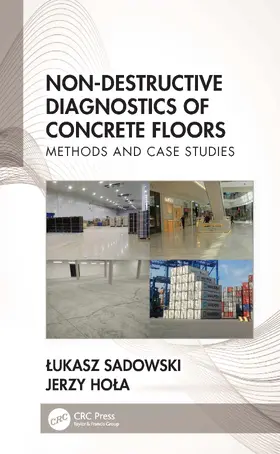 Sadowski / Ho¿a / Hola |  Non-Destructive Diagnostics of Concrete Floors | Buch |  Sack Fachmedien