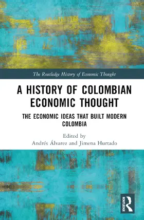 Álvarez / Hurtado |  A History of Colombian Economic Thought | Buch |  Sack Fachmedien