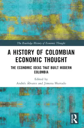 Álvarez / Hurtado |  A History of Colombian Economic Thought | Buch |  Sack Fachmedien