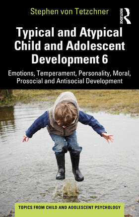 von Tetzchner | Typical and Atypical Child and Adolescent Development 6 Emotions, Temperament, Personality, Moral, Prosocial and Antisocial Development | Buch | 978-1-03-226779-1 | sack.de