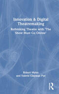 Myles / Clayman Pye |  Innovation & Digital Theatremaking | Buch |  Sack Fachmedien