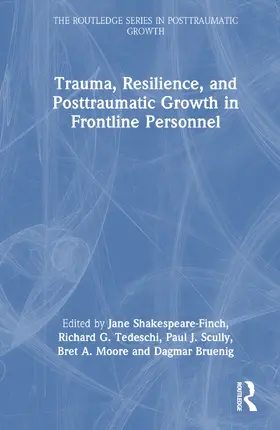 Shakespeare-Finch / Scully / Bruenig |  Trauma, Resilience, and Posttraumatic Growth in Frontline Personnel | Buch |  Sack Fachmedien