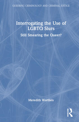 Worthen | Interrogating the Use of LGBTQ Slurs | Buch | 978-1-03-226916-0 | sack.de