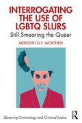 Worthen |  Interrogating the Use of LGBTQ Slurs | Buch |  Sack Fachmedien