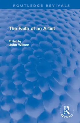 Wilson |  The Faith of an Artist | Buch |  Sack Fachmedien