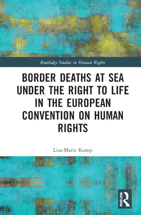 Komp |  Border Deaths at Sea under the Right to Life in the European Convention on Human Rights | Buch |  Sack Fachmedien